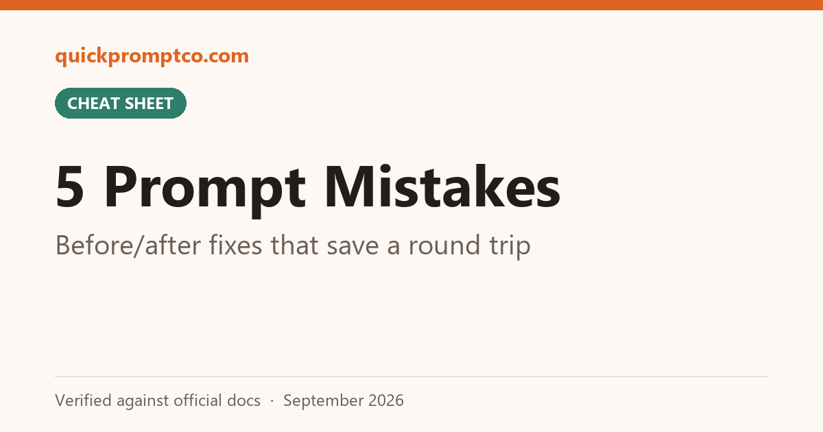 5 Prompt Mistakes: Before/after fixes that save a round trip